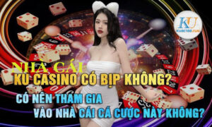 Ku Casino có bịp không? Mức độ uy tín của Ku Casino